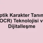 optik-karakter-tanima-ocr-teknolojisi-ve-dijitallesme